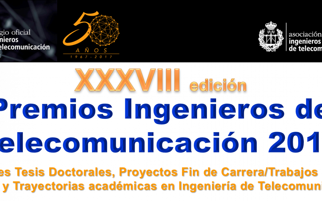 Participa en la XXXVIII edición Premios Ingenieros de Telecomunicación 2017
