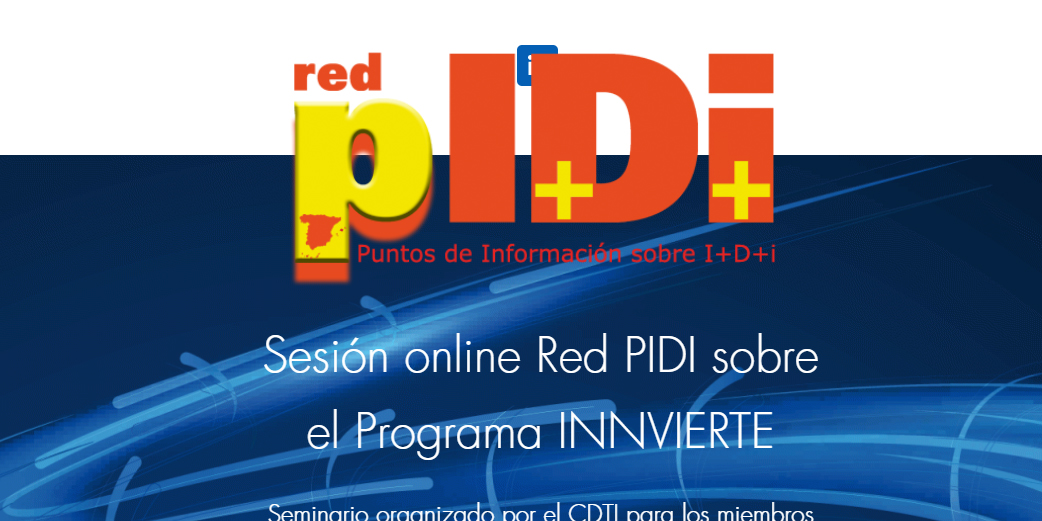 La Red PIDI celebra sesión informativa online centrada en el Programa INNVIERTE del CDTI