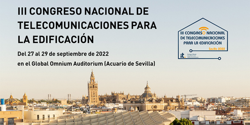 Sevilla acogerá el III Congreso Nacional de Telecomunicaciones en la Edificación
