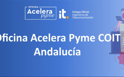 La Oficina Acelera Pyme del COIT en Andalucía supera los 450 asesoramientos a pymes y autónomos
