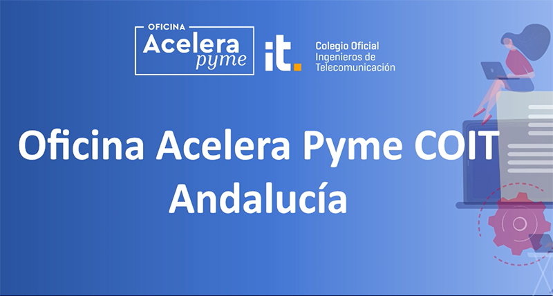 La Oficina Acelera Pyme del COIT en Andalucía supera los 450 asesoramientos a pymes y autónomos